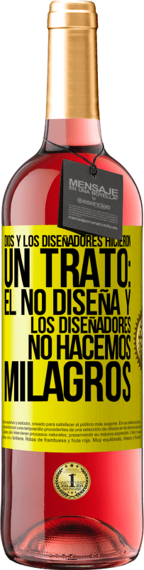 29,95 € Envío gratis | Vino Rosado Edición ROSÉ Dios y los diseñadores hicieron un trato: Él no diseña y los diseñadores no hacemos milagros Etiqueta Amarilla. Etiqueta personalizable Vino joven Cosecha 2025 Tempranillo