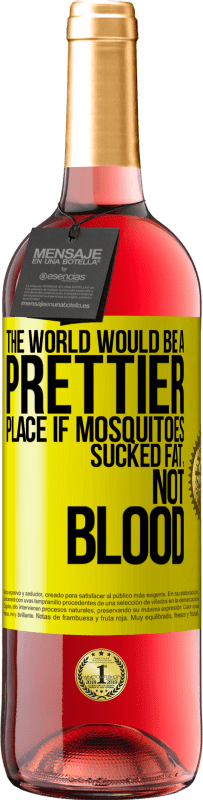 29,95 € 免费送货 | 桃红葡萄酒 ROSÉ版 如果蚊子吸收脂肪而不是血液，那么世界将是一个更美丽的地方 黄色标签. 可自定义的标签 青年酒 收成 2025 Tempranillo