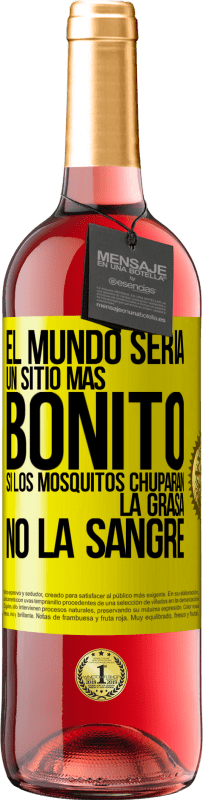 29,95 € Envío gratis | Vino Rosado Edición ROSÉ El mundo sería un sitio más bonito si los mosquitos chuparan la grasa, no la sangre Etiqueta Amarilla. Etiqueta personalizable Vino joven Cosecha 2023 Tempranillo