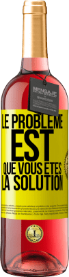 29,95 € Envoi gratuit | Vin rosé Édition ROSÉ Le problème est que vous êtes la solution Étiquette Jaune. Étiquette personnalisable Vin jeune Récolte 2025 Tempranillo