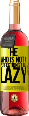 29,95 € Free Shipping | Rosé Wine ROSÉ Edition He who is not a perfectionist is a lazy Yellow Label. Customizable label Young wine Harvest 2024 Tempranillo