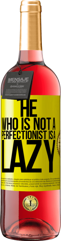 29,95 € Free Shipping | Rosé Wine ROSÉ Edition He who is not a perfectionist is a lazy Yellow Label. Customizable label Young wine Harvest 2023 Tempranillo