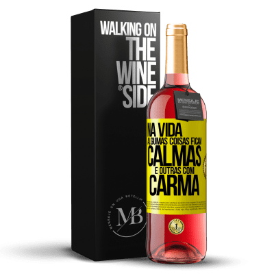 «Na vida algumas coisas ficam calmas e outras com carma» Edição ROSÉ