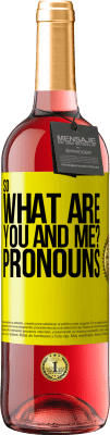 29,95 € Free Shipping | Rosé Wine ROSÉ Edition So what are you and me? Pronouns Yellow Label. Customizable label Young wine Harvest 2024 Tempranillo