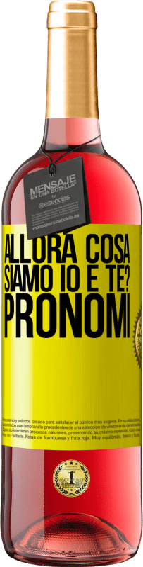 29,95 € Spedizione Gratuita | Vino rosato Edizione ROSÉ Allora cosa siamo io e te? Pronomi Etichetta Gialla. Etichetta personalizzabile Vino giovane Raccogliere 2024 Tempranillo