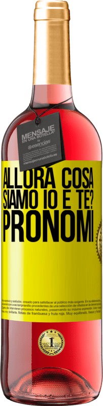 29,95 € Spedizione Gratuita | Vino rosato Edizione ROSÉ Allora cosa siamo io e te? Pronomi Etichetta Gialla. Etichetta personalizzabile Vino giovane Raccogliere 2025 Tempranillo