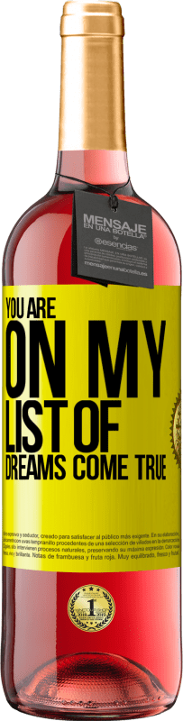 29,95 € Free Shipping | Rosé Wine ROSÉ Edition You are on my list of dreams come true Yellow Label. Customizable label Young wine Harvest 2024 Tempranillo