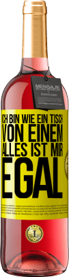 29,95 € Kostenloser Versand | Roséwein ROSÉ Ausgabe Ich bin wie ein Tisch von einem ... alles ist mir egal Gelbes Etikett. Anpassbares Etikett Junger Wein Ernte 2024 Tempranillo