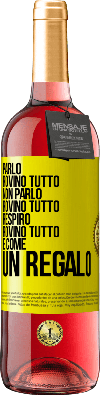 29,95 € Spedizione Gratuita | Vino rosato Edizione ROSÉ Parlo, rovino tutto. Non parlo, rovino tutto. Respiro, rovino tutto. È come un regalo Etichetta Gialla. Etichetta personalizzabile Vino giovane Raccogliere 2023 Tempranillo