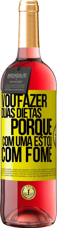 29,95 € Envio grátis | Vinho rosé Edição ROSÉ Vou fazer duas dietas porque com uma estou com fome Etiqueta Amarela. Etiqueta personalizável Vinho jovem Colheita 2023 Tempranillo