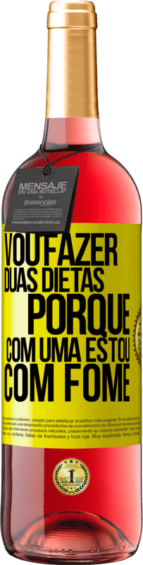 29,95 € Envio grátis | Vinho rosé Edição ROSÉ Vou fazer duas dietas porque com uma estou com fome Etiqueta Amarela. Etiqueta personalizável Vinho jovem Colheita 2025 Tempranillo