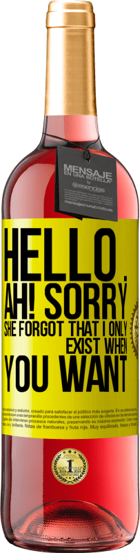 29,95 € Free Shipping | Rosé Wine ROSÉ Edition Hello ... Ah! Sorry. She forgot that I only exist when you want Yellow Label. Customizable label Young wine Harvest 2024 Tempranillo