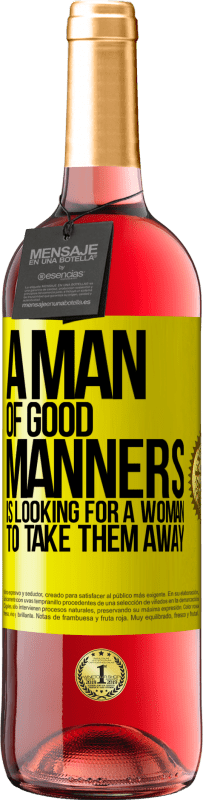 29,95 € Free Shipping | Rosé Wine ROSÉ Edition A man of good manners is looking for a woman to take them away Yellow Label. Customizable label Young wine Harvest 2023 Tempranillo