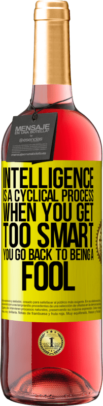 29,95 € Free Shipping | Rosé Wine ROSÉ Edition Intelligence is a cyclical process. When you get too smart you go back to being a fool Yellow Label. Customizable label Young wine Harvest 2023 Tempranillo