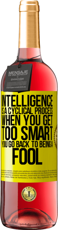 29,95 € Free Shipping | Rosé Wine ROSÉ Edition Intelligence is a cyclical process. When you get too smart you go back to being a fool Yellow Label. Customizable label Young wine Harvest 2024 Tempranillo