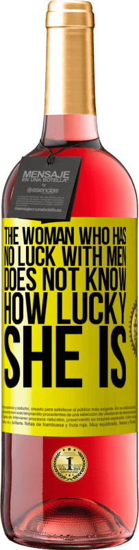 29,95 € Free Shipping | Rosé Wine ROSÉ Edition The woman who has no luck with men does not know how lucky she is Yellow Label. Customizable label Young wine Harvest 2024 Tempranillo