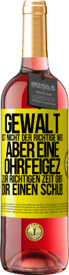 29,95 € Kostenloser Versand | Roséwein ROSÉ Ausgabe Gewalt ist nicht der richtige Weg, aber eine Ohrfeige zur richtigen Zeit gibt Dir einen Schub Gelbes Etikett. Anpassbares Etikett Junger Wein Ernte 2024 Tempranillo