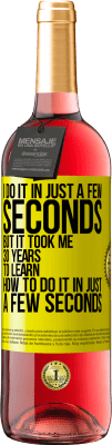 29,95 € 送料無料 | ロゼワイン ROSÉエディション 私はほんの数秒でそれをします、しかし私はほんの数秒でそれをする方法を学ぶのに30年かかりました 黄色のラベル. カスタマイズ可能なラベル 若いワイン 収穫 2025 Tempranillo