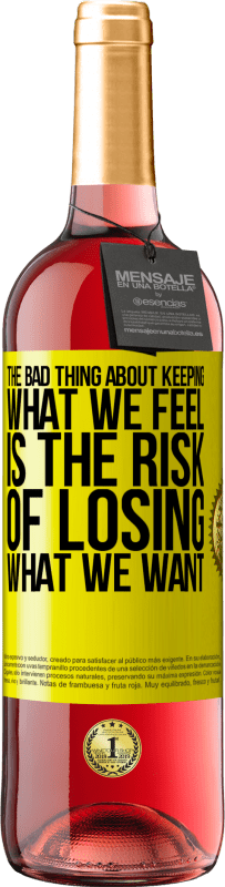 29,95 € Free Shipping | Rosé Wine ROSÉ Edition The bad thing about keeping what we feel is the risk of losing what we want Yellow Label. Customizable label Young wine Harvest 2024 Tempranillo