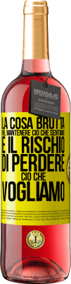 29,95 € Spedizione Gratuita | Vino rosato Edizione ROSÉ La cosa brutta nel mantenere ciò che sentiamo è il rischio di perdere ciò che vogliamo Etichetta Gialla. Etichetta personalizzabile Vino giovane Raccogliere 2024 Tempranillo