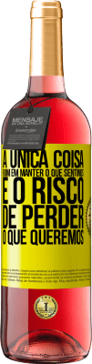 29,95 € Envio grátis | Vinho rosé Edição ROSÉ A única coisa ruim em manter o que sentimos é o risco de perder o que queremos Etiqueta Amarela. Etiqueta personalizável Vinho jovem Colheita 2025 Tempranillo