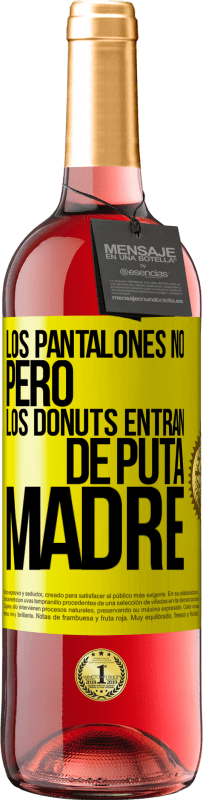 29,95 € Envío gratis | Vino Rosado Edición ROSÉ Los pantalones no, pero los donuts entran de puta madre Etiqueta Amarilla. Etiqueta personalizable Vino joven Cosecha 2023 Tempranillo