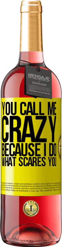 29,95 € Free Shipping | Rosé Wine ROSÉ Edition You call me crazy because I do what scares you Yellow Label. Customizable label Young wine Harvest 2023 Tempranillo