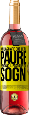 29,95 € Spedizione Gratuita | Vino rosato Edizione ROSÉ Non lasciare che le tue paure prendano il posto dei tuoi sogni Etichetta Gialla. Etichetta personalizzabile Vino giovane Raccogliere 2023 Tempranillo