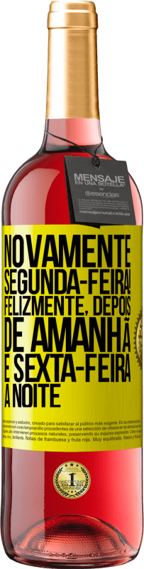 29,95 € Envio grátis | Vinho rosé Edição ROSÉ Novamente segunda-feira! Felizmente, depois de amanhã é sexta-feira à noite Etiqueta Amarela. Etiqueta personalizável Vinho jovem Colheita 2025 Tempranillo