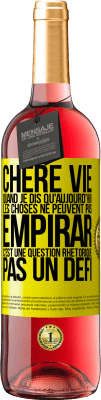 29,95 € Envoi gratuit | Vin rosé Édition ROSÉ Chère vie, Quand je dis qu'aujourd'hui les choses ne peuvent pas empirar, c'est une question rhétorique, pas un défi Étiquette Jaune. Étiquette personnalisable Vin jeune Récolte 2023 Tempranillo