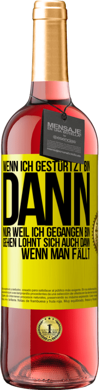 29,95 € Kostenloser Versand | Roséwein ROSÉ Ausgabe Wenn ich gestürtzt bin, dann nur, weil ich gegangen bin. Gehen lohnt sich auch dann, wenn man fällt Gelbes Etikett. Anpassbares Etikett Junger Wein Ernte 2024 Tempranillo