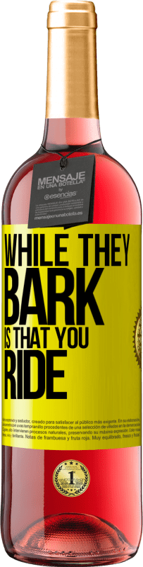 29,95 € Free Shipping | Rosé Wine ROSÉ Edition While they bark is that you ride Yellow Label. Customizable label Young wine Harvest 2024 Tempranillo