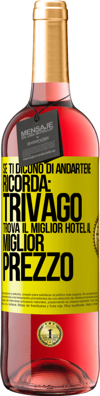 29,95 € Spedizione Gratuita | Vino rosato Edizione ROSÉ Se ti dicono di andartene, ricorda: Trivago trova il miglior hotel al miglior prezzo Etichetta Gialla. Etichetta personalizzabile Vino giovane Raccogliere 2023 Tempranillo