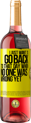 29,95 € 免费送货 | 桃红葡萄酒 ROSÉ版 我只想回到没有人错的那一天 黄色标签. 可自定义的标签 青年酒 收成 2025 Tempranillo
