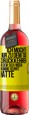 29,95 € Kostenloser Versand | Roséwein ROSÉ Ausgabe Ich möchte nur zu dem Tag zurückkehren, an dem sich noch niemand geirrt hatte Gelbes Etikett. Anpassbares Etikett Junger Wein Ernte 2023 Tempranillo