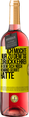 29,95 € Kostenloser Versand | Roséwein ROSÉ Ausgabe Ich möchte nur zu dem Tag zurückkehren, an dem sich noch niemand geirrt hatte Gelbes Etikett. Anpassbares Etikett Junger Wein Ernte 2025 Tempranillo