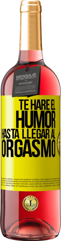 29,95 € Envío gratis | Vino Rosado Edición ROSÉ Te haré el humor hasta llegar al orgasmo Etiqueta Amarilla. Etiqueta personalizable Vino joven Cosecha 2024 Tempranillo