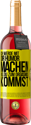 29,95 € Kostenloser Versand | Roséwein ROSÉ Ausgabe Ich werde mit Dir Humor machen, bis du zum Orgasmus kommst Gelbes Etikett. Anpassbares Etikett Junger Wein Ernte 2023 Tempranillo