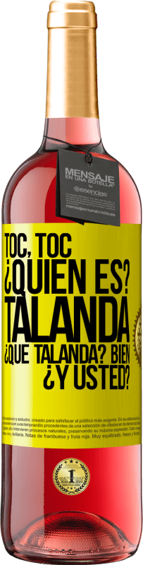 29,95 € Envío gratis | Vino Rosado Edición ROSÉ Toc, toc. ¿Quién es? Talanda ¿Qué Talanda? Bien ¿y usted? Etiqueta Amarilla. Etiqueta personalizable Vino joven Cosecha 2023 Tempranillo