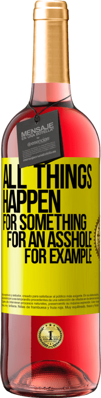 29,95 € Free Shipping | Rosé Wine ROSÉ Edition All things happen for something, for an asshole for example Yellow Label. Customizable label Young wine Harvest 2023 Tempranillo