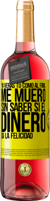 29,95 € Envío gratis | Vino Rosado Edición ROSÉ Ya verás tú como al final me muero sin saber si el dinero da la felicidad Etiqueta Amarilla. Etiqueta personalizable Vino joven Cosecha 2025 Tempranillo