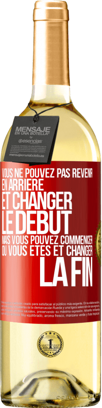 29,95 € Envoi gratuit | Vin blanc Édition WHITE Vous ne pouvez pas revenir en arrière et changer le début, mais vous pouvez commencer où vous êtes et changer la fin Étiquette Rouge. Étiquette personnalisable Vin jeune Récolte 2024 Verdejo