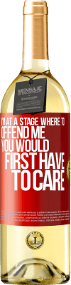 29,95 € Free Shipping | White Wine WHITE Edition I'm at a stage where to offend me, you would first have to care Red Label. Customizable label Young wine Harvest 2025 Verdejo