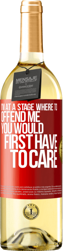 29,95 € Free Shipping | White Wine WHITE Edition I'm at a stage where to offend me, you would first have to care Red Label. Customizable label Young wine Harvest 2023 Verdejo