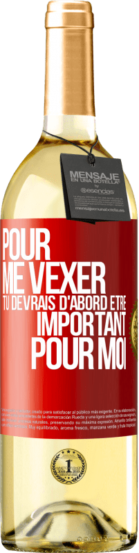 29,95 € Envoi gratuit | Vin blanc Édition WHITE Pour me vexer tu devrais d'abord être important pour moi Étiquette Rouge. Étiquette personnalisable Vin jeune Récolte 2024 Verdejo