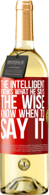 29,95 € Free Shipping | White Wine WHITE Edition The intelligent knows what he says. The wise know when to say it Red Label. Customizable label Young wine Harvest 2024 Verdejo