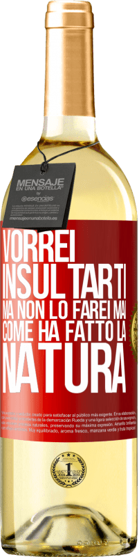 29,95 € Spedizione Gratuita | Vino bianco Edizione WHITE Vorrei insultarti, ma non lo farei mai come ha fatto la natura Etichetta Rossa. Etichetta personalizzabile Vino giovane Raccogliere 2024 Verdejo