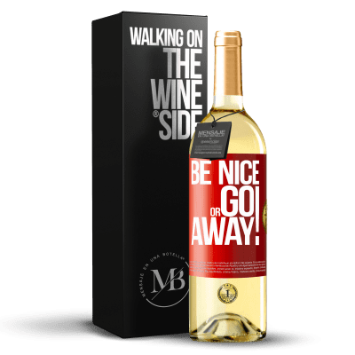 «Be nice or go away» Edizione WHITE