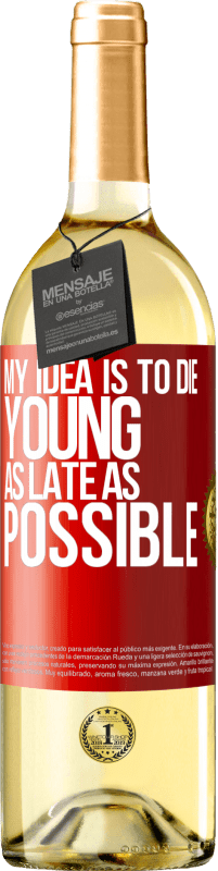 29,95 € Free Shipping | White Wine WHITE Edition My idea is to die young as late as possible Red Label. Customizable label Young wine Harvest 2025 Verdejo