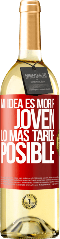 29,95 € Envío gratis | Vino Blanco Edición WHITE Mi idea es morir joven lo más tarde posible Etiqueta Roja. Etiqueta personalizable Vino joven Cosecha 2024 Verdejo